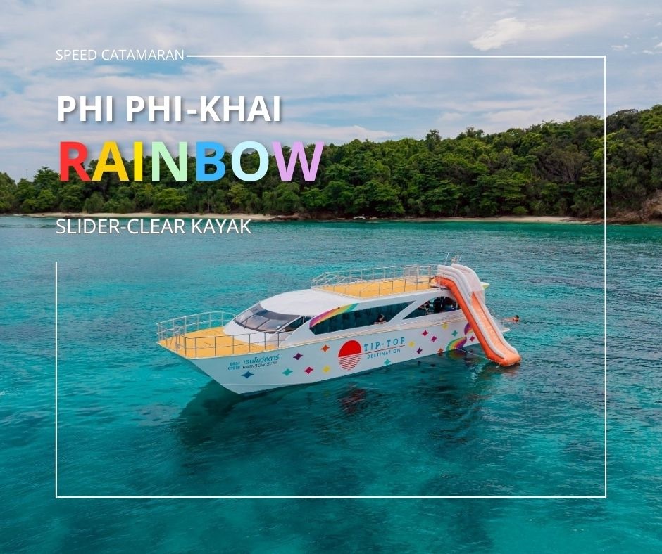 PHUKET:PHI PHI-MAYA-KHAI ISLAND SPEED CATAMARN SLIDER  RANIBOW STAR